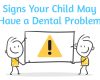 Signs Your Child May Have a Dental Problem - August 27th, 2024